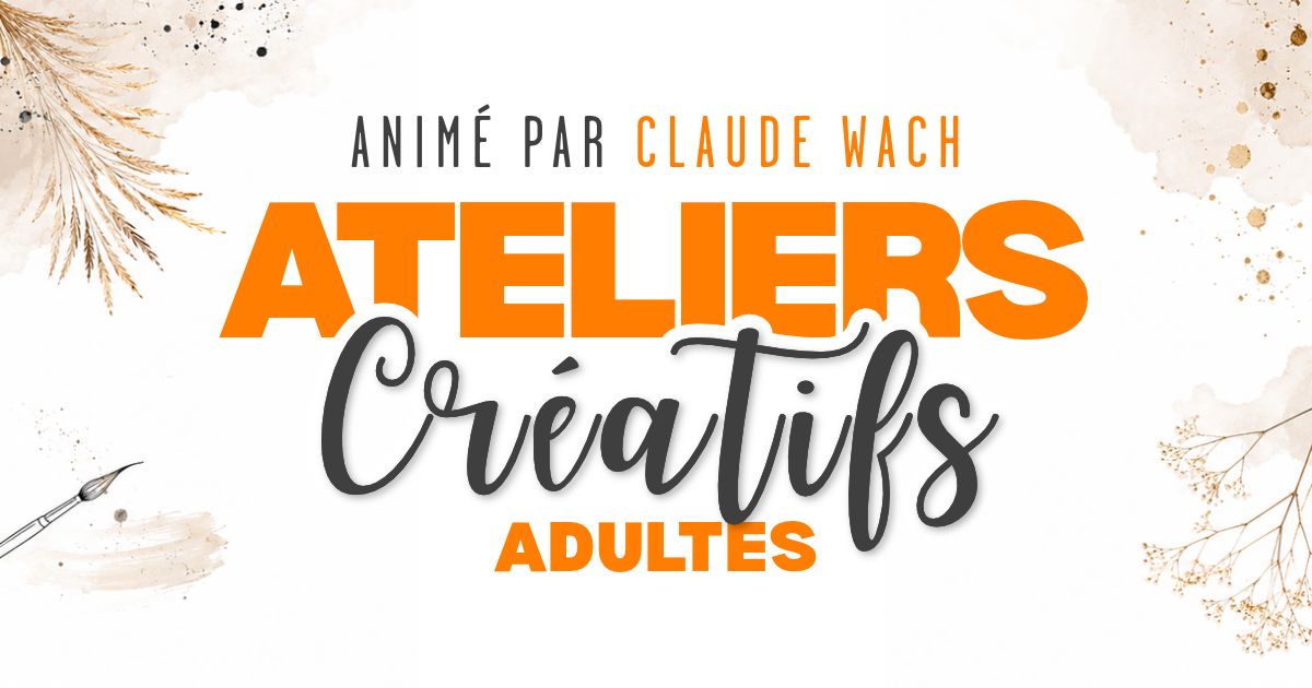 Ateliers Créatifs Adultes avec Claude Wach